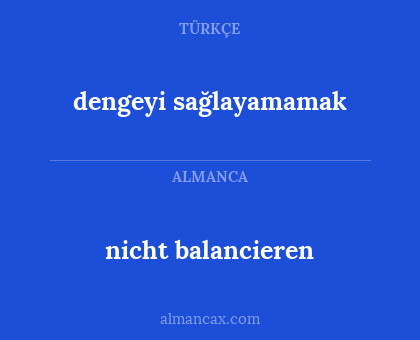 dengeyi sağlayamamak - nicht balancieren
