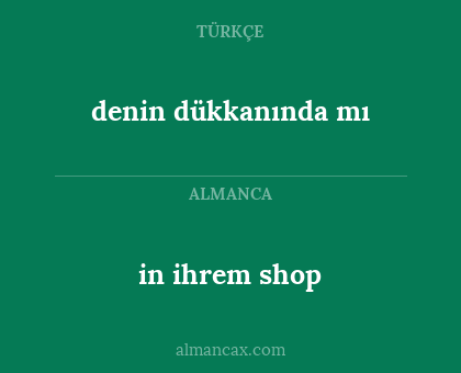 in ihrem shop - denin dükkanında mı