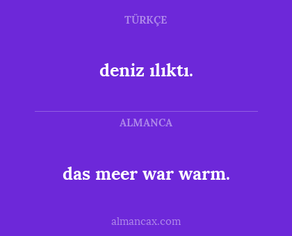 das meer war warm. - deniz ılıktı.