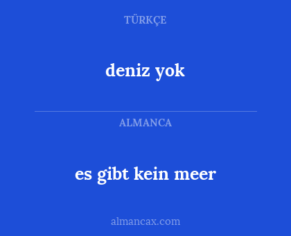 es gibt kein meer - deniz yok