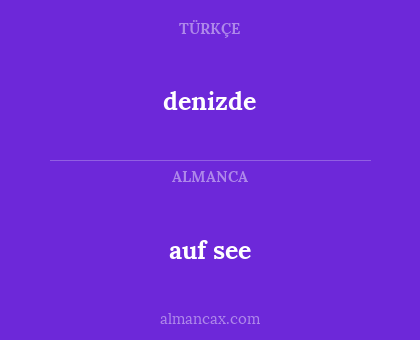 denizde - auf see