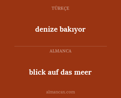 blick auf das meer - denize bakıyor