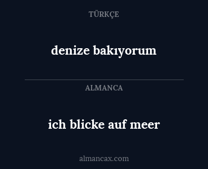 denize bakıyorum - ich blicke auf meer