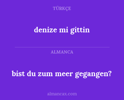 bist du zum meer gegangen? - denize mi gittin