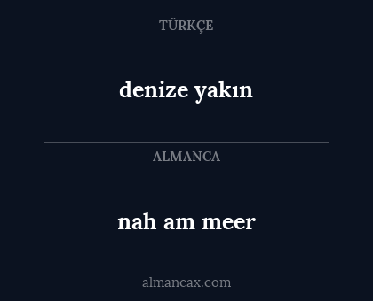 nah am meer - denize yakın