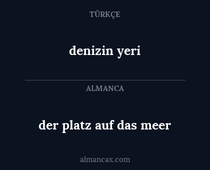 denizin yeri - der platz auf das meer
