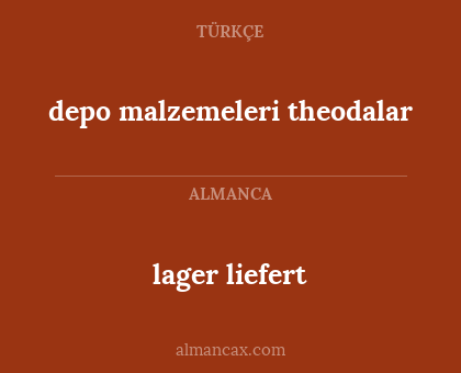 depo malzemeleri theodalar - lager liefert