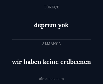 deprem yok - wir haben keine erdbeenen