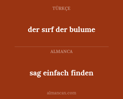 sag einfach finden - der sırf der bulume