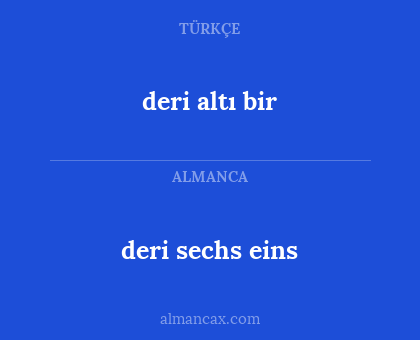 deri sechs eins - deri altı bir