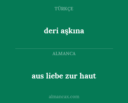 deri aşkına - aus liebe zur haut