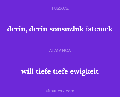derin, derin sonsuzluk istemek - will tiefe tiefe ewigkeit