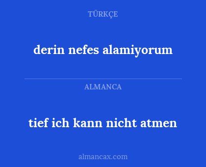 derin nefes alamiyorum - tief ich kann nicht atmen