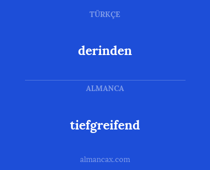 tiefgreifend - derinden