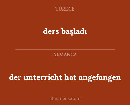 ders başladı - der unterricht hat angefangen