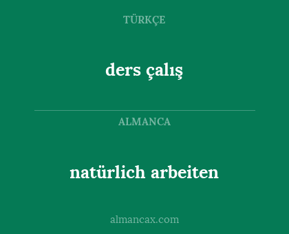 ders çalış - natürlich arbeiten