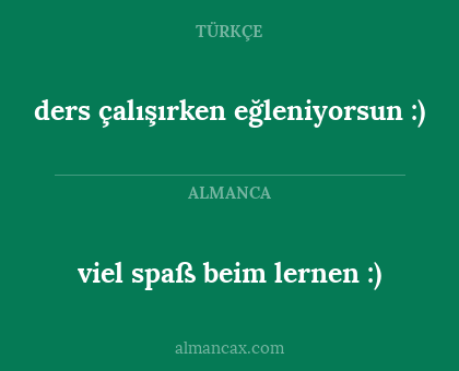 viel spaß beim lernen :) - ders çalışırken eğleniyorsun :)