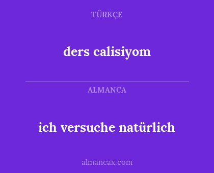 ich versuche natürlich - ders calisiyom