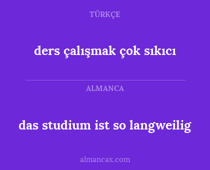 das studium ist so langweilig - ders çalışmak çok sıkıcı