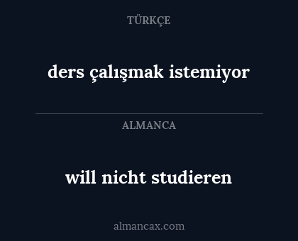 ders çalışmak istemiyor - will nicht studieren