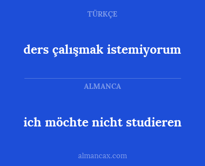 ich möchte nicht studieren - ders çalışmak istemiyorum