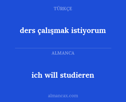 ich will studieren - ders çalışmak istiyorum