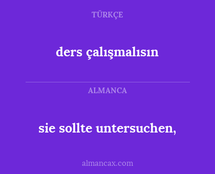 sie sollte untersuchen, - ders çalışmalısın
