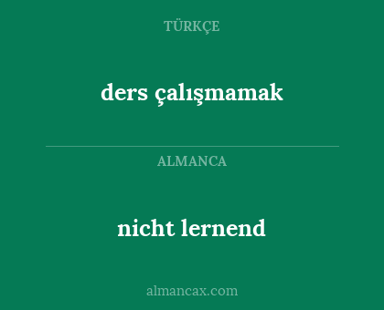 nicht lernend - ders çalışmamak