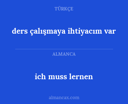 ich muss lernen - ders çalışmaya ihtiyacım var