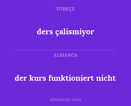 ders çalismiyor - der kurs funktioniert nicht