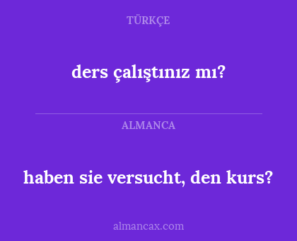 ders çalıştınız mı? - haben sie versucht, den kurs?