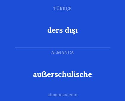 ders dışı - außerschulische