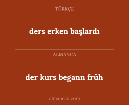 der kurs begann früh - ders erken başlardı