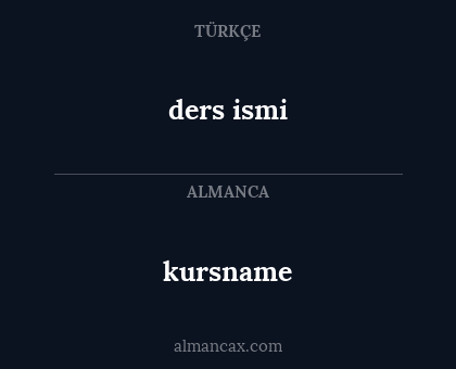 kursname - ders ismi