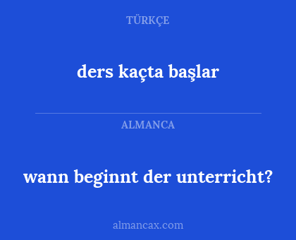 wann beginnt der unterricht? - ders kaçta başlar