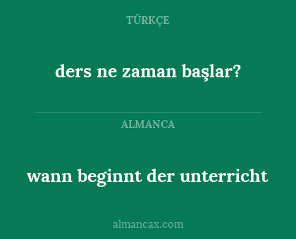 wann beginnt der unterricht - ders ne zaman başlar?