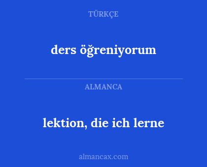 ders öğreniyorum - lektion, die ich lerne