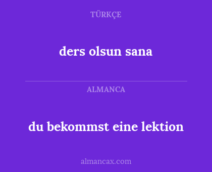 du bekommst eine lektion - ders olsun sana