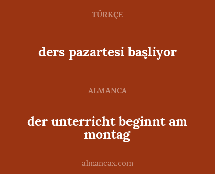 ders pazartesi başliyor - der unterricht beginnt am montag