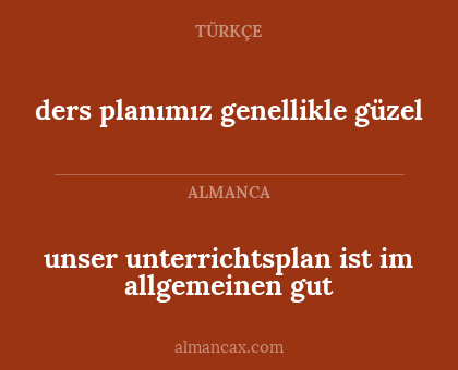 ders planımız genellikle güzel - unser unterrichtsplan ist im allgemeinen gut