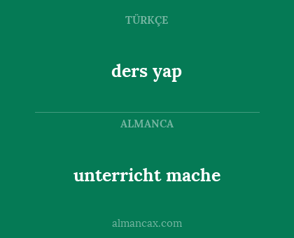 ders yap - unterricht mache