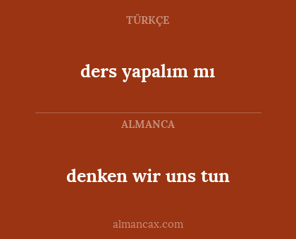 denken wir uns tun - ders yapalım mı