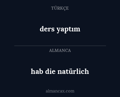 ders yaptım - hab die natürlich