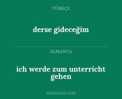 derse gideceğim - ich werde zum unterricht gehen