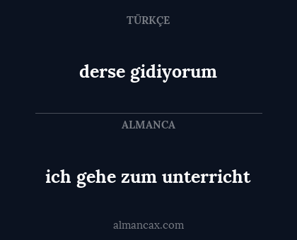 ich gehe zum unterricht - derse gidiyorum