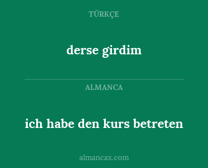 derse girdim - ich habe den kurs betreten