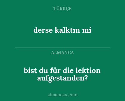 derse kalktın mi - bist du für die lektion aufgestanden?