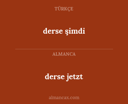 derse şimdi - derse jetzt