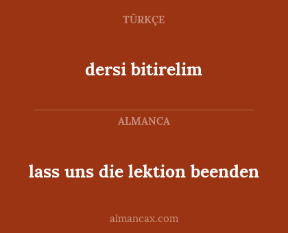 lass uns die lektion beenden - dersi bitirelim