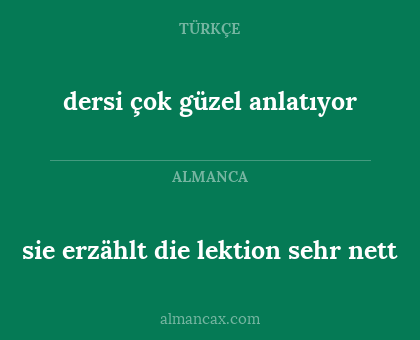 sie erzählt die lektion sehr nett - dersi çok güzel anlatıyor